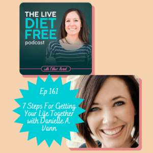 7 Steps For Getting Your Life Together with Danielle A. Vann
